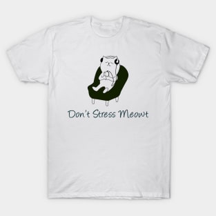 dont stress meowt T-Shirt